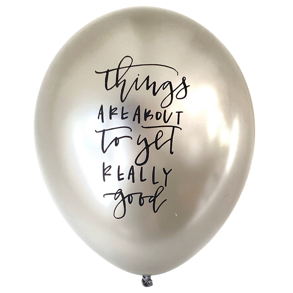Calligraphy ABOUT TO GET GOOD Balloons (Set of 3)